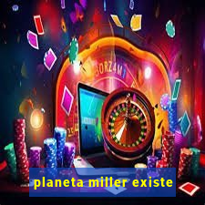 planeta miller existe